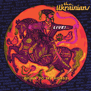 The Ukrainians. Drink to my horse.