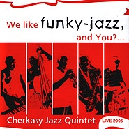 Cherkasy Jazz Quintet. We like funky-jazz, and You?..