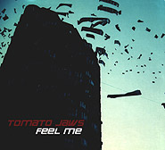 Tomato Jaws. Feel Me. /digi-pack/.